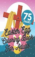 Easter Egg Coloring Book For Adults: Unique Mandala Stress Relaxation Beautiful Eggs Designs Collection Gift ...