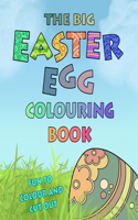 The Big Easter Egg Colouring Book: 20 Patterned Eggs To Colour +10 Blank Eggs To Draw and Colour and Cut Out, Fun and Creative Gift for 2-10 Year Old Boys and Girls