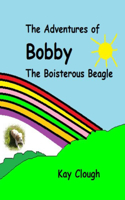 Adventures of Bobby the Boisterous Beagle