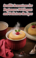 Soufflé Sensations for Beginners