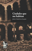 Ciudades que me habitan