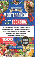 Mediterranean Diet Cookbook: A Treasure Trove of Recipes Inspired by the Regions Time-Tested Approach to Healthy Living. Its a Lifestyle Transformation