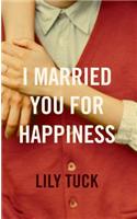 I Married You For Happiness