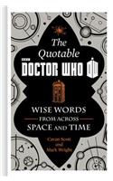 Official Quotable Doctor Who: Wise Words from Across Space and Time