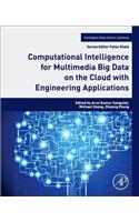 Computational Intelligence for Multimedia Big Data on the Cloud with Engineering Applications