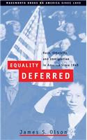 Equality Deferred: Race, Ethnicity, and Immigration in America Since 1945