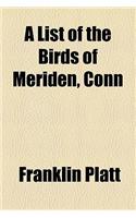 A List of the Birds of Meriden, Conn