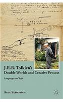 J.R.R. Tolkien's Double Worlds and Creative Process
