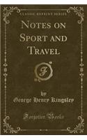 Notes on Sport and Travel (Classic Reprint)