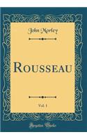 Rousseau, Vol. 1 (Classic Reprint)