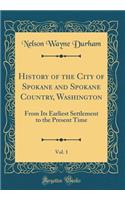 History of the City of Spokane and Spokane Country, Washington, Vol. 1