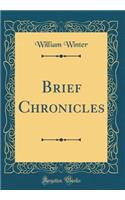 Brief Chronicles (Classic Reprint)
