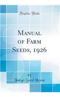 Manual of Farm Seeds, 1926 (Classic Reprint)