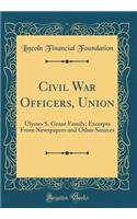 Civil War Officers, Union: Ulysses S. Grant Family; Excerpts from Newspapers and Other Sources (Classic Reprint)