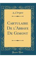 Cartulaire De l'Abbaye De Gimont (Classic Reprint)