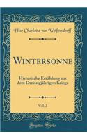Wintersonne, Vol. 2: Historische Erzï¿½hlung Aus Dem Dreissigjï¿½hrigen Kriege (Classic Reprint)