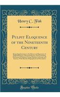 Pulpit Eloquence of the Nineteenth Century: Being Supplementary to the History and Repository of Pulpit Eloquence, Deceased Divines; And Containing Discourses of Eminent Living Ministers in Europe and America, with Sketches Biographical and Descrip