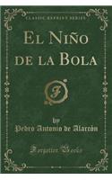 El Niño de la Bola (Classic Reprint)