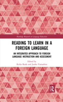 Reading to Learn in a Foreign Language: An Integrated Approach to Foreign Language Instruction and Assessment(Routledge Research in Language Education)
