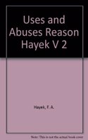 Uses and Abuses Reason Hayek V 2