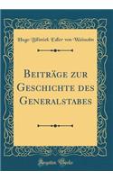 BeitrÃ¤ge Zur Geschichte Des Generalstabes (Classic Reprint)