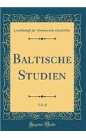Baltische Studien, Vol. 8 (Classic Reprint)