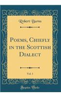 Poems, Chiefly in the Scottish Dialect, Vol. 1 (Classic Reprint)