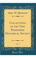 Collections of the New Hampshire Historical Society, Vol. 9 (Classic Reprint)