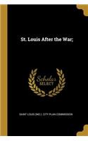 St. Louis After the War;