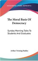 The Moral Basis Of Democracy