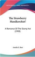The Strawberry Handkerchief: A Romance Of The Stamp Act (1908)