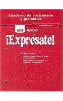 Holt Spanish 1 !Expresate!, Adapted Practice, Cuaderno de Vocabulario y Gramatica