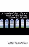 A Sketch of the Life and Work of the Painter Domenico Morelli