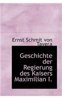 Geschichte Der Regierung Des Kaisers Maximilian I.