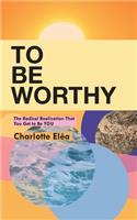 To Be Worthy