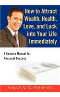 How to Attract Wealth, Health, Love, and Luck into Your Life Immediately