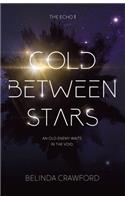 Cold Between Stars