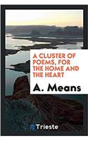 A Cluster of Poems, for the Home and the Heart