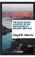 The Celtic dawn; a survey of the renascence in Ireland, 1889-1916
