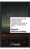 Legislation for the Protection of Animals and Children. Bulletin of Social Legislation, No. 2