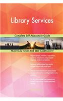 Library Services Complete Self-Assessment Guide