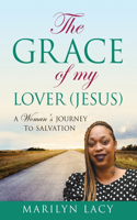 Grace Of My Lover (Jesus) A Woman's Journey To Salvation