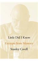 Little Did I Know: Excerpts from Memory