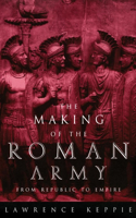 Making of the Roman Army: From Republic to Empire(English)