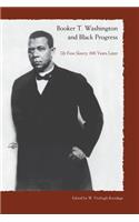 Booker T. Washington And Black Progress: Up From Slavery 100 Yrars Later