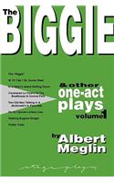 Biggie and Other One-Act Plays Volume 1 by Albert Meglin
