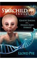 Starchild Skull -- Genetic Enigma or Human-Alien Hybrid?