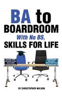 BA to Boardroom with no BS, Skills For Life