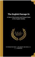 The English Peerage Or