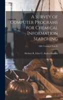 Survey of Computer Programs for Chemical Information Searching; NBS Technical Note 85